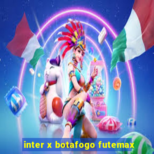 inter x botafogo futemax